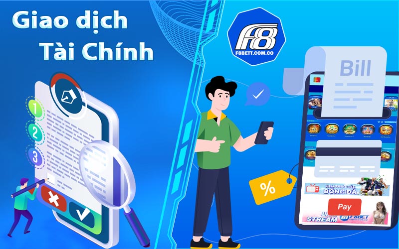 Điều khoản sử dụng dịch vụ giải trí tại F8Bet 11 Điều khoản khi giao dịch tài chính