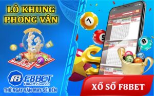 Lô khung Phong Vân - Phong Vũ tại danh mục xổ số F8bet 1 Lô khung Phong Vân - Phong Vũ tại danh mục xổ số F8bet