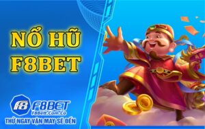 Nohu F8Bet - Những trò chơi nổ hũ uy tín hay nhất